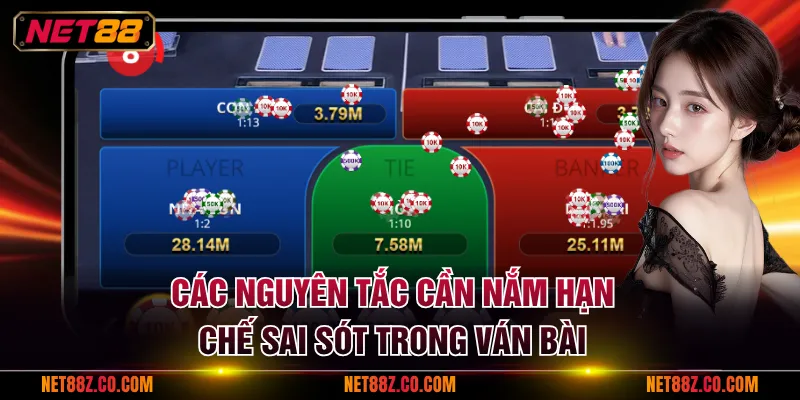 Các nguyên tắc cần nắm hạn chế sai sót trong ván bài