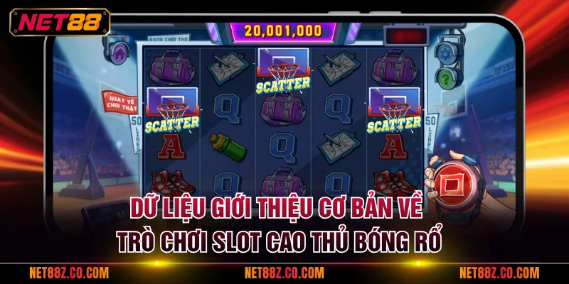 Dữ liệu giới thiệu cơ bản về trò chơi slot Cao Thủ Bóng Rổ