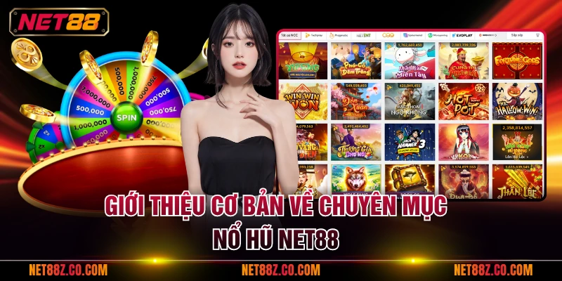 Giới thiệu cơ bản về chuyên mục nổ hũ NET88