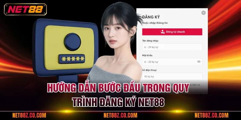 Hướng dẫn bước đầu trong quy trình đăng ký NET88
