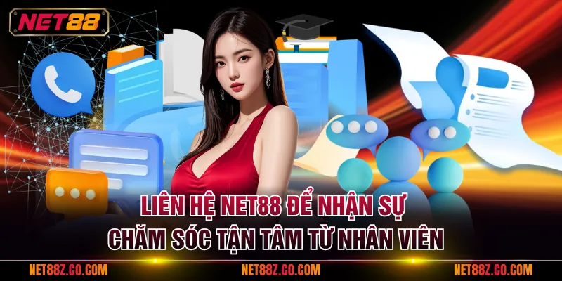 Liên hệ NET88 để nhận sự chăm sóc tận tâm từ nhân viên