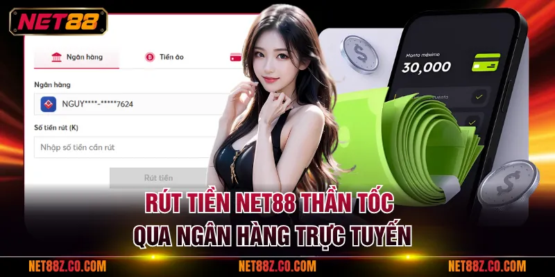 Rút tiền NET88 thần tốc qua ngân hàng trực tuyến