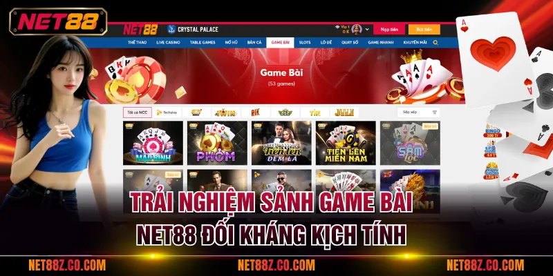 Trải nghiệm sảnh Game Bài NET88 đối kháng kịch tính